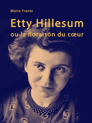 cover image of Etty Hillesum ou la floraison du cœur